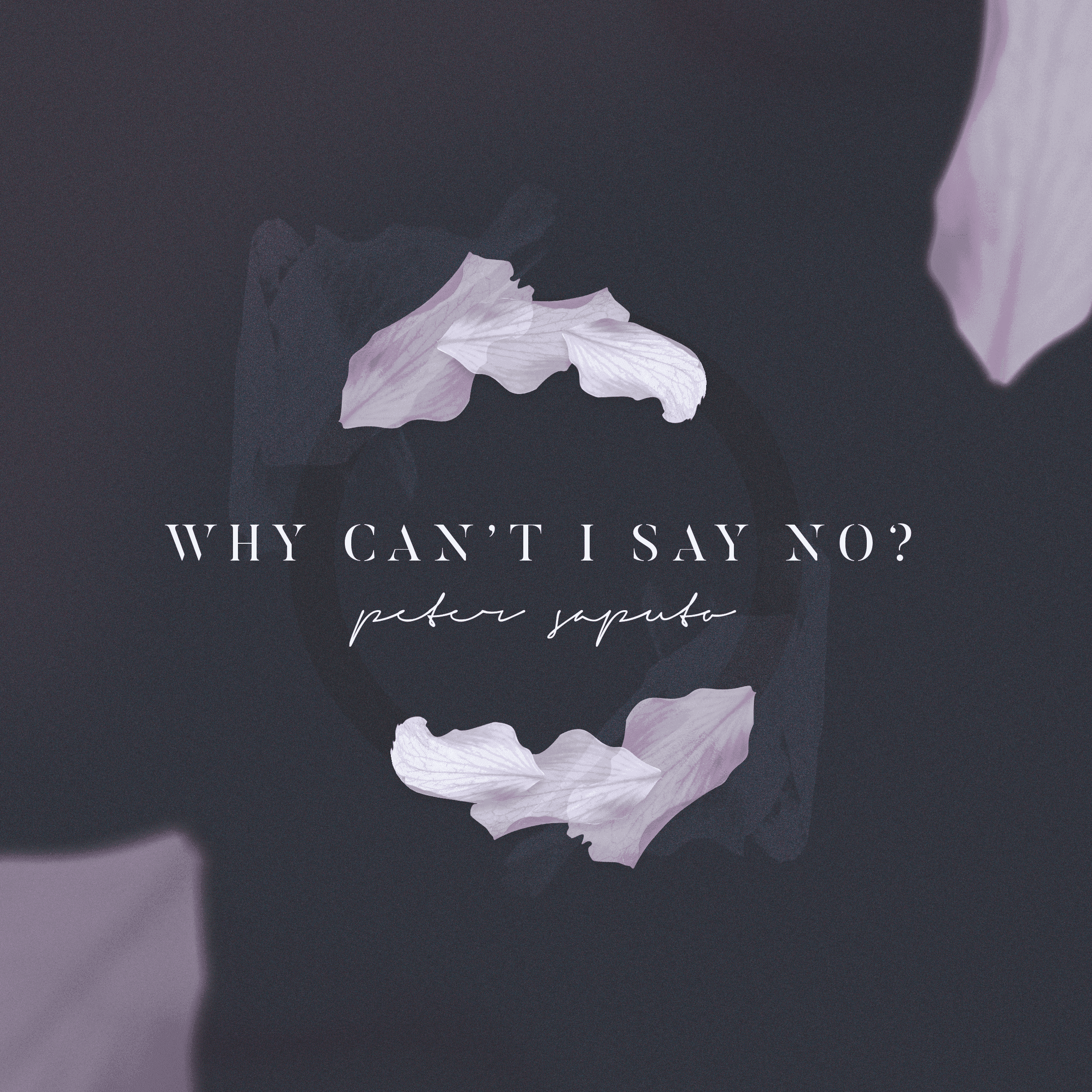 Artwork for Why Can't I Say No? by Peter Saputo