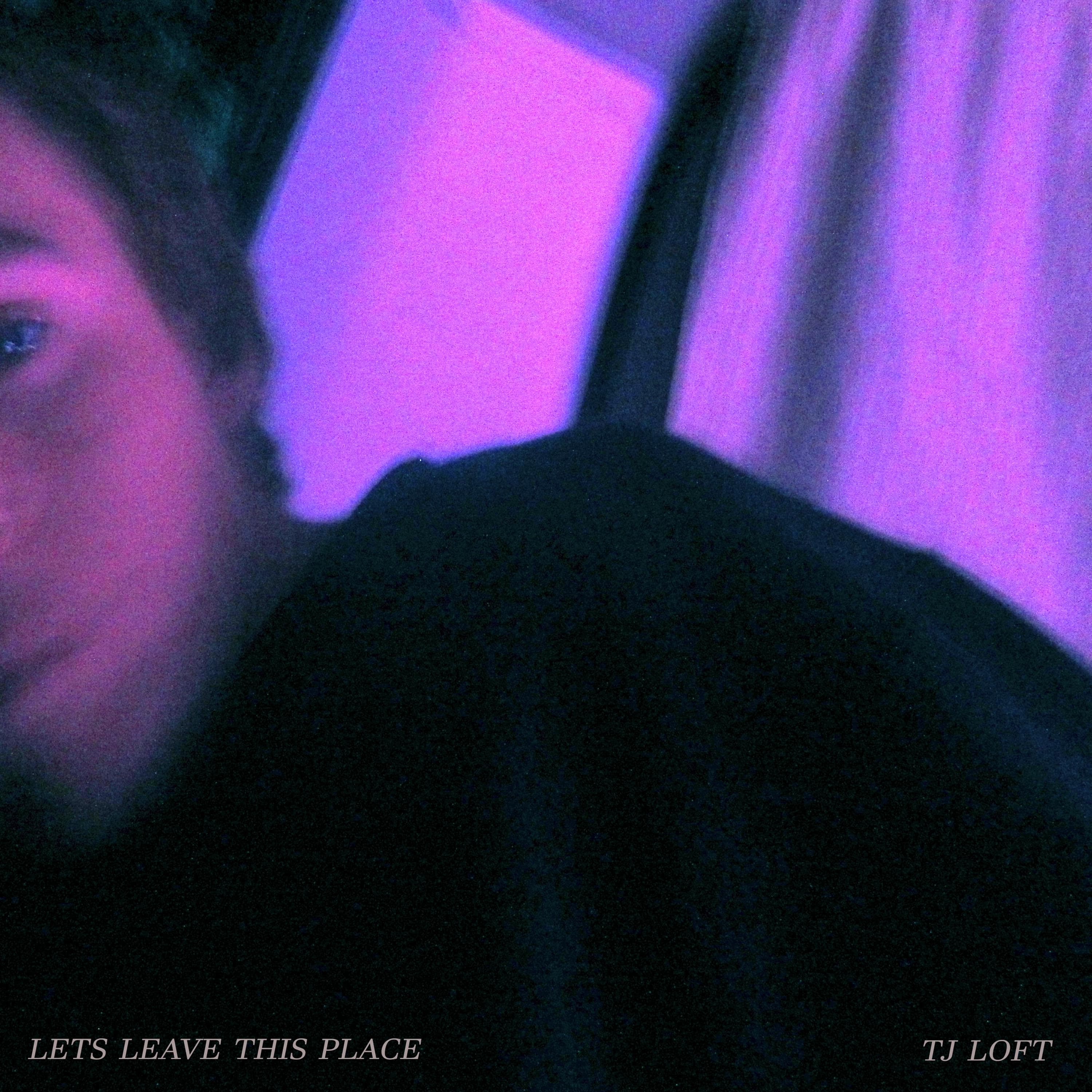 Artwork for Let's Leave This Place by Tj Loft