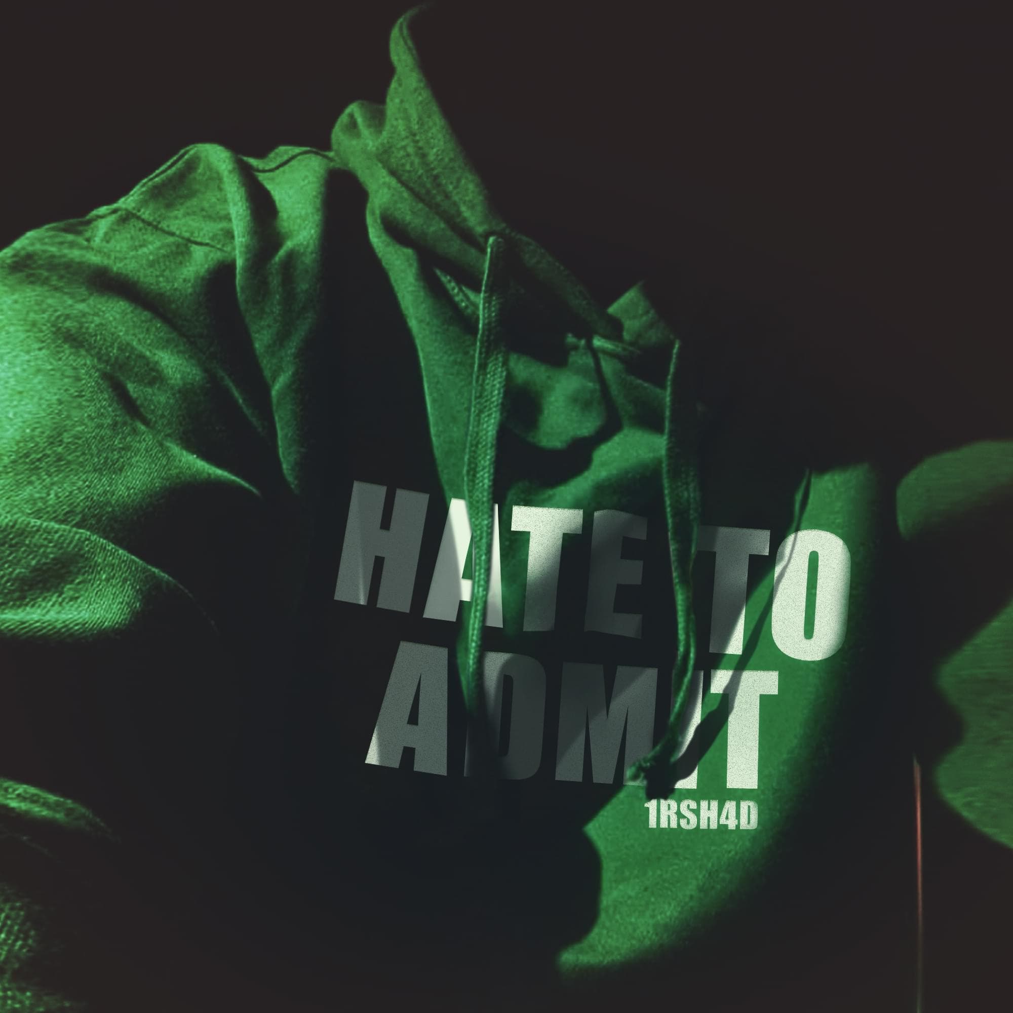 Artwork for HATE TO ADMIT by 1RSH4D